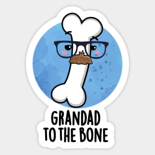 Grand Dad To The Bone Cute Grandpa Pun Sticker